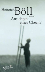 Title: Ansichten eines Clowns, Author: Heinrich Böll