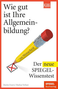 Title: Wie gut ist Ihre Allgemeinbildung?: Der neue Spiegel-Wissenstest, Author: Martin Doerry