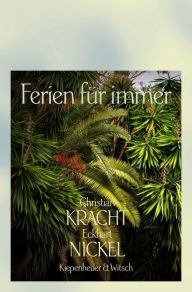 Title: Ferien für immer: Die angenehmsten Orte der Welt, Author: Christian Kracht