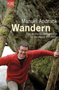 Title: Wandern: Das deutsche Mittelgebirge für Amateure und Profis, Author: Manuel Andrack