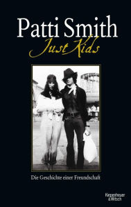 Title: Just Kids: Die Geschichte einer Freundschaft, Author: Patti Smith