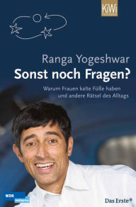 Title: Sonst noch Fragen?: Warum Frauen kalte Füsse haben und andere Rätsel des Alltags, Author: Ranga Yogeshwar