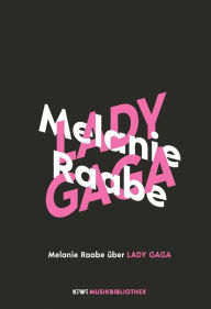 Title: Melanie Raabe über Lady Gaga, Author: Melanie Raabe