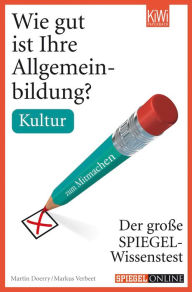 Title: Wie gut ist Ihre Allgemeinbildung? Kultur: Der große SPIEGEL-Wissenstest zum Mitmachen, Author: Martin Doerry