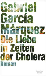 Title: Die Liebe in Zeiten der Cholera: Roman, Author: Gabriel García Márquez
