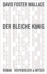Title: Der bleiche König: Roman, Author: David Foster Wallace