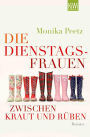 Die Dienstagsfrauen zwischen Kraut und Rüben: Roman