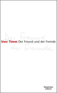 Title: Der Freund und der Fremde, Author: Uwe Timm