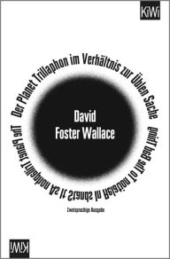 Title: Der Planet Trillaphon im Verhältnis zur Üblen Sache: zweisprachige Ausgabe, Deutsch - Englisch, Author: David Foster Wallace