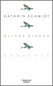 Title: Blinde Bienen: Gedichte, Author: Kathrin Schmidt