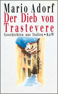 Title: Der Dieb von Trastevere: Geschichten aus Italien, Author: Mario Adorf
