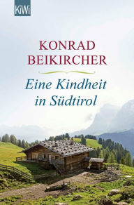 Title: Eine Kindheit in Südtirol, Author: Konrad Beikircher
