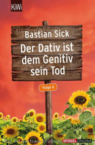 Title: Der Dativ ist dem Genitiv sein Tod - Folge 6: Folge 6, Author: Bastian Sick