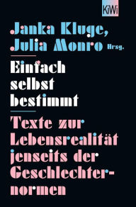 Title: Einfach selbst bestimmt: Texte zur Lebensrealität jenseits der Geschlechternormen, Author: Janka Kluge