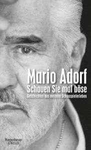 Title: Schauen Sie mal böse: Geschichten aus meinem Schauspielerleben, Author: Mario Adorf