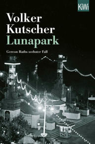 Title: Lunapark: Gereon Raths sechster Fall, Author: Volker Kutscher