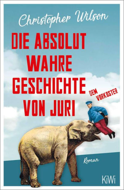 Guten Morgen Genosse Elefant Roman By Christopher Wilson Nook Book Ebook Barnes Noble