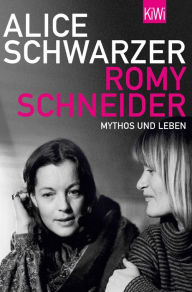 Title: Romy Schneider: Mythos und Leben, Author: Alice Schwarzer