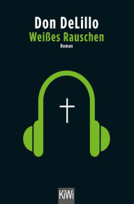 Title: Weißes Rauschen (White Noise), Author: Don DeLillo