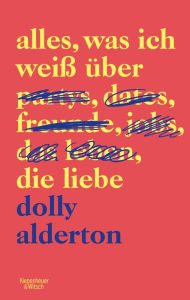 Title: Alles, was ich weiß über die Liebe, Author: Dolly Alderton