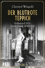 Title: Der blutrote Teppich: Hollywood 1922: Hardy Engels zweiter Fall, Author: Christof Weigold