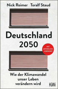 Title: Deutschland 2050: Wie der Klimawandel unser Leben verändern wird. Mit aktuellem Vorwort, Author: Toralf Staud