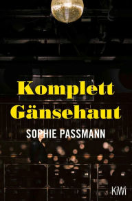 Title: Komplett Gänsehaut, Author: Sophie Passmann