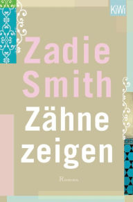 Title: Zähne zeigen: Roman, Author: Zadie Smith
