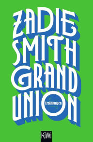 Title: Grand Union: Erzählungen, Author: Zadie Smith