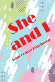 Title: She and I, Vol. II, Author: John Conroy Hutcheson