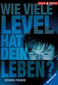 Title: Wie viele Level hat dein Leben?, Author: Werner Färber