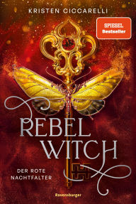 Title: Rebel Witch. Der rote Nachtfalter, Band 2, Author: Kristen Ciccarelli