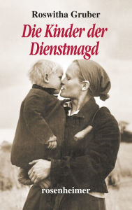 Title: Die Kinder der Dienstmagd, Author: Roswitha Gruber