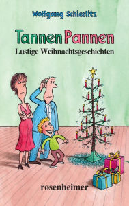 Title: TannenPannen: Lustige Weihnachtsgeschichten, Author: Wolfgang Schierlitz