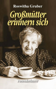 Title: Großmütter erinnern sich, Author: Roswitha Gruber