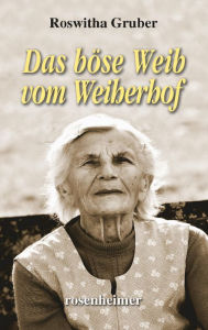 Title: Das böse Weib vom Weiherhof, Author: Roswitha Gruber