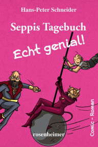 Title: Seppis Tagebuch - Echt genial!: Ein Comic-Roman Band 8, Author: Hans-Peter Schneider