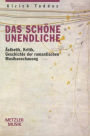 Das schone Unendliche: Asthetik, Kritik, Geschichte der romantischen Musikanschauung