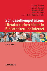 Title: Schlüsselkompetenzen: Literatur recherchieren in Bibliotheken und Internet, Author: Fabian Franke