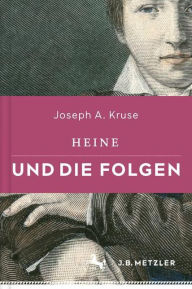 Title: Heine und die Folgen, Author: Joseph A. Kruse
