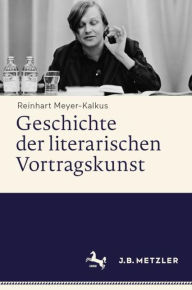 Title: Geschichte der literarischen Vortragskunst, Author: Reinhart Meyer-Kalkus