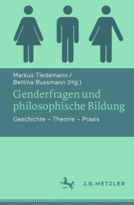 Title: Genderfragen und philosophische Bildung: Geschichte - Theorie - Praxis, Author: Markus Tiedemann