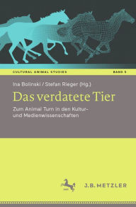 Title: Das verdatete Tier: Zum Animal Turn in den Kultur- und Medienwissenschaften, Author: Ina Bolinski