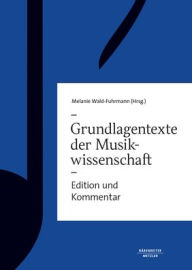Title: Grundlagentexte zur Musikwissenschaft: Edition und Kommentar, Author: Melanie Wald-Fuhrmann
