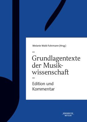Grundlagentexte zur Musikwissenschaft: Edition und Kommentar