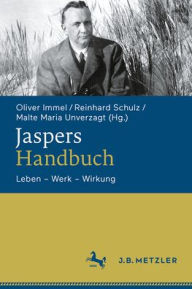 Title: Jaspers-Handbuch: Leben - Werk - Wirkung, Author: Oliver Immel