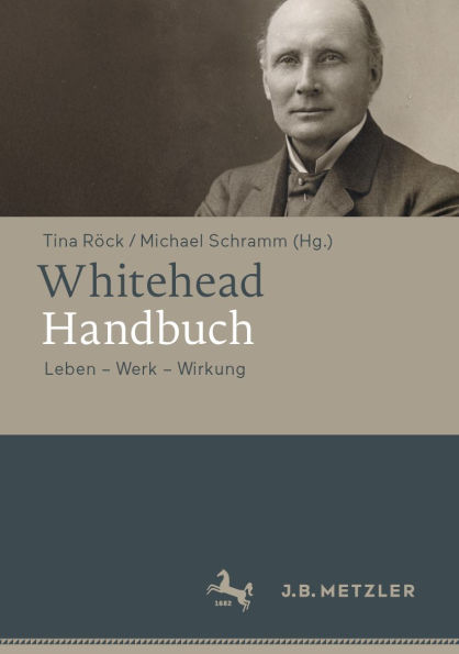 Whitehead-Handbuch: Leben - Werk - Wirkung