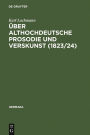 Uber althochdeutsche Prosodie und Verskunst (1823/24): Mit Beitragen von Jacob Grimm