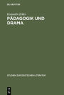 Padagogik und Drama: Untersuchungen zur Schulcomodie Christian Weises