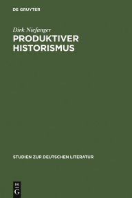Title: Produktiver Historismus: Raum und Landschaft in der Wiener Moderne, Author: Dirk Niefanger